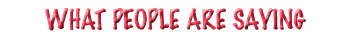 What People Are Saying