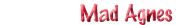  About Mad Agnes
